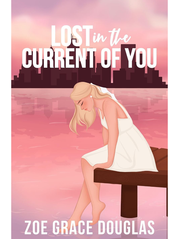 Lost in the Current of You (Lost in Love #1) | A Unrequited Love Romance | Zoe Grace Douglas