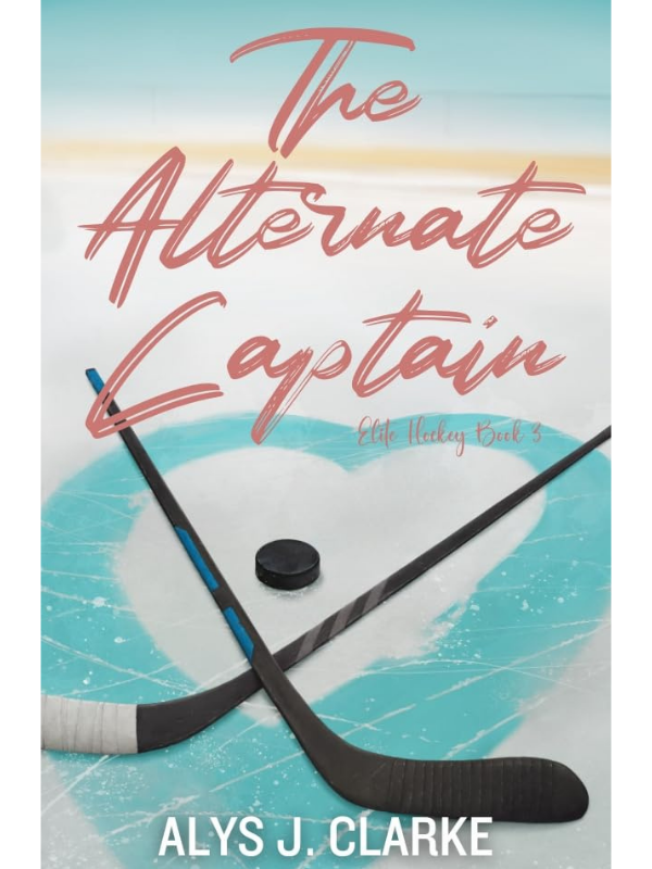 The Alternate Captain (Elite Hockey #3) | A Fake Dating Brother's Best Friend Hockey Romance | Alys J. Clarke