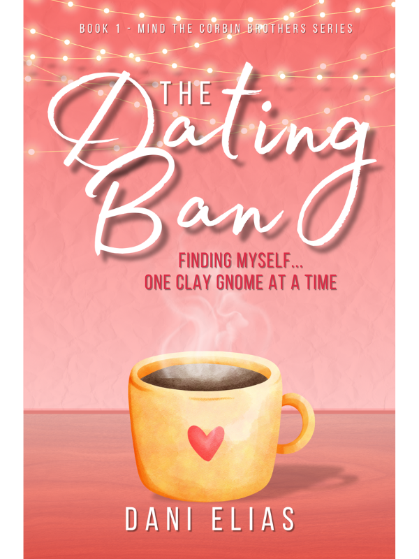 The Dating Ban (Mind the Corbin Brothers Book #1) | Dani Elias