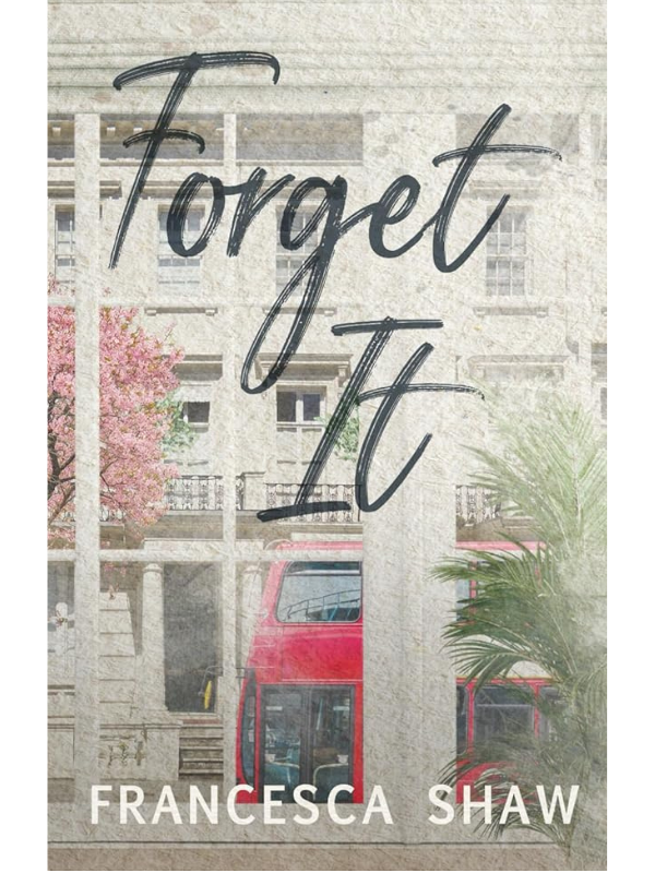 Forget It (The It Girls #2) | Francesca Shaw