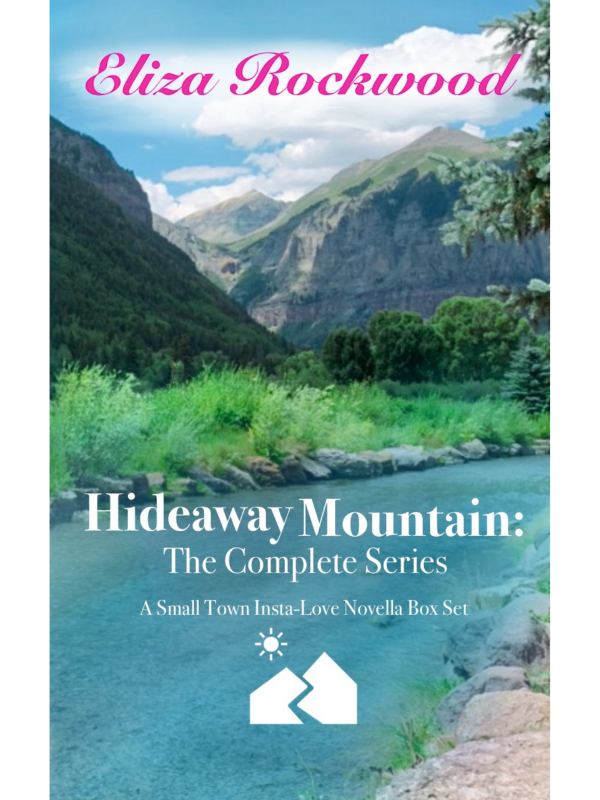 Hideaway Mountain (The Complete Series) | A Small Town, Insta-Love Novella Box Set | Eliza Rockwood