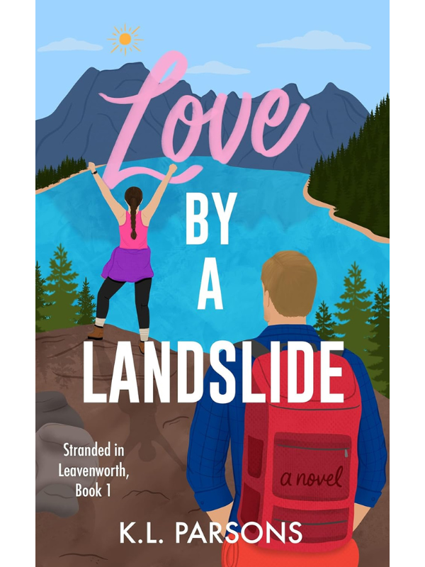Love by a Landslide (Stranded in Leavenworth Book #1) | A Small Town Adventure Romance | K L Parsons