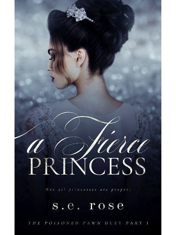 A Fierce Princess (The Poisoned Pawn #1)| A dark romantic suspense | S.E. Rose