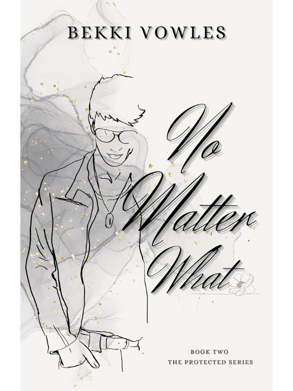 No Matter What (The protected series #2) | Bekki Vowles