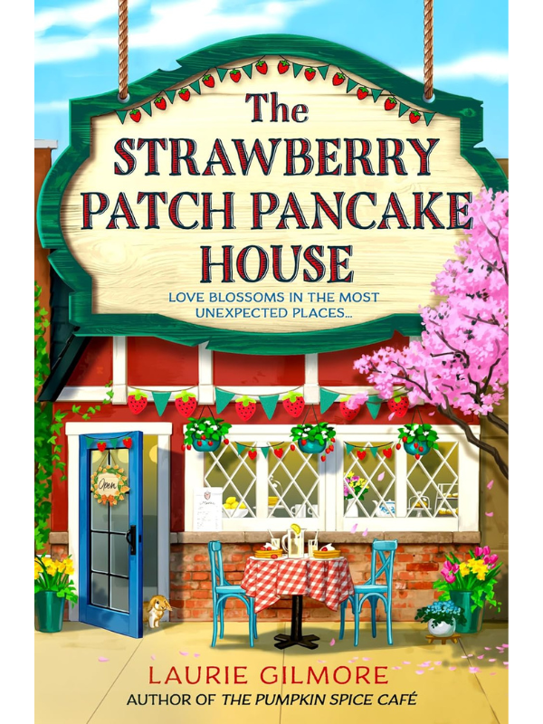 The Strawberry Patch Pancake House (Dream Harbor #4) | Laurie Gilmore