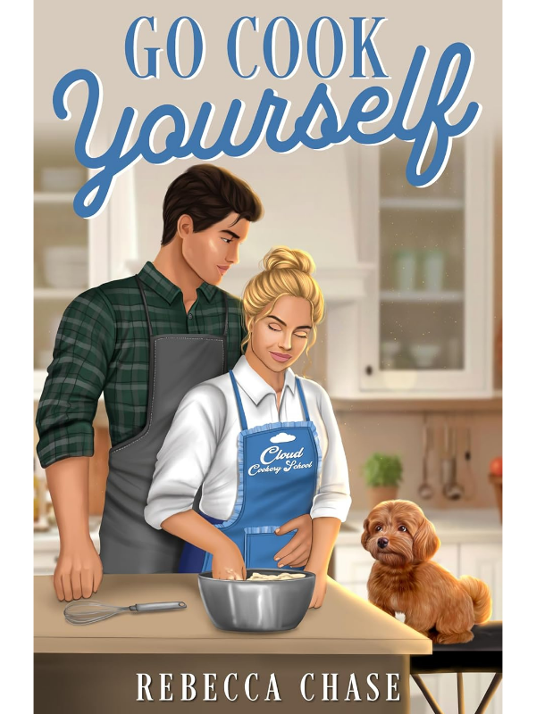 Go Cook Yourself (Cloud Family #1) | A Chef/Baker Romance | Rebecca Chase