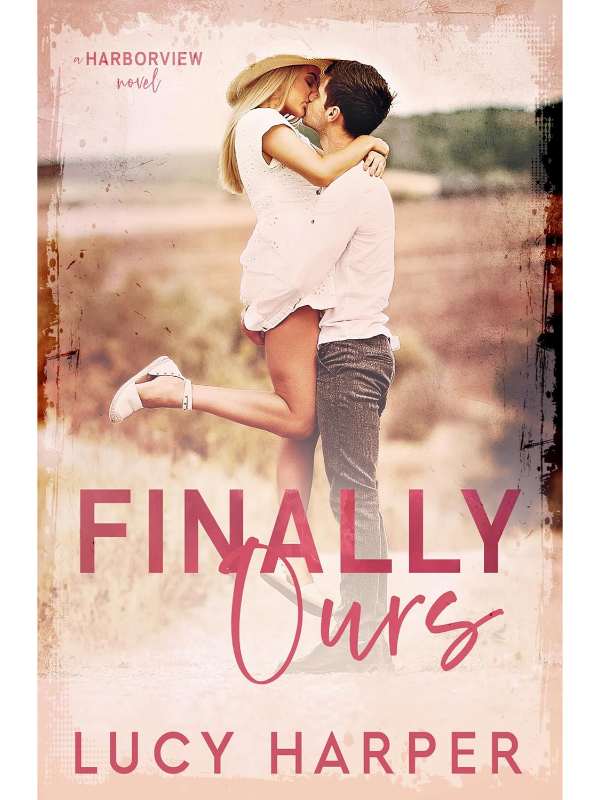Finally Ours (Harborview #2) | A Second Chance Small Town Romance | Lucy Harper