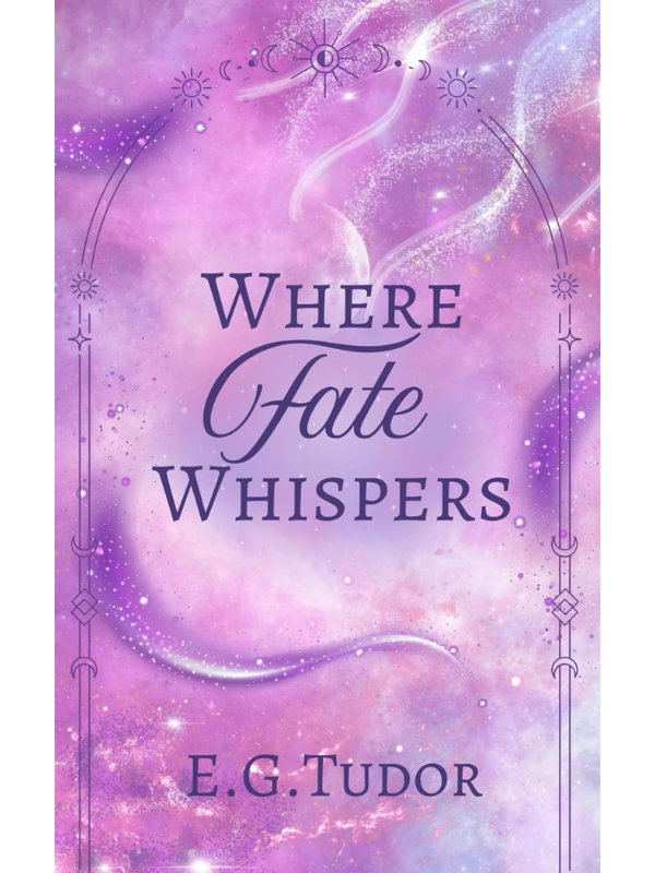 Where Fate Whispers (The Fated Partners #1) | A Romantasy | E. G. Tudor