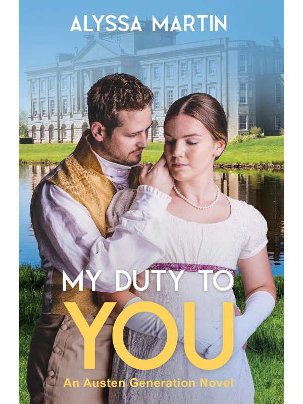 My Duty To You (The Austen Generation #1) | Historical Marriage of Convenience Romance | Alyssa Martin