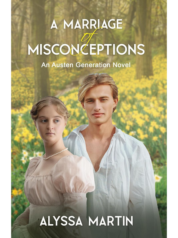 A Marriage of Misconceptions (The Austen Generation #2) | Enemies to Lovers Historical Romance | Alyssa Martin
