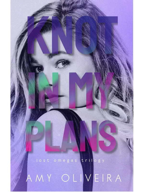Knot in my Plans (Lost Omegas #3) | Amy Oliveira