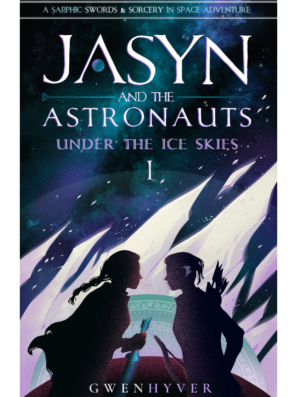 Under The Ice Skies (Jasyn and the Astronauts #1) | Gwenhyver