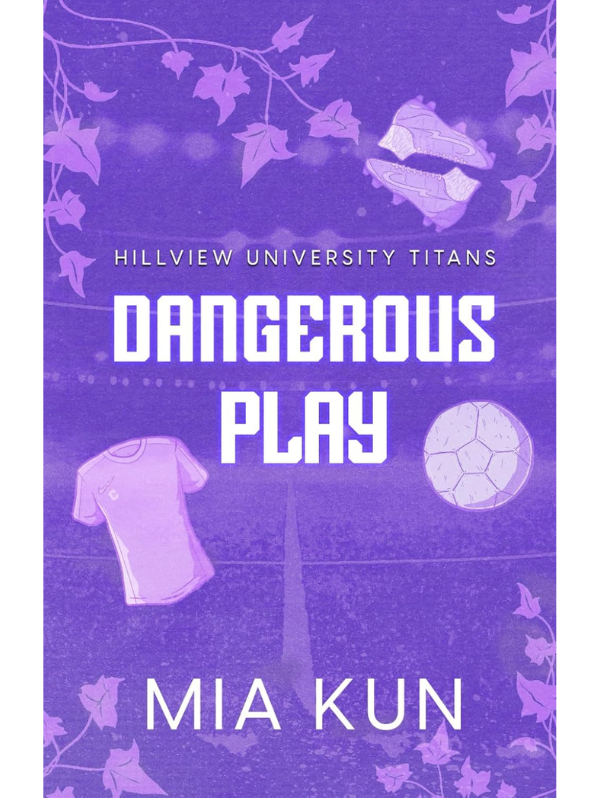 Dangerous Play (Hillview University Titans #1) | Mia Kun