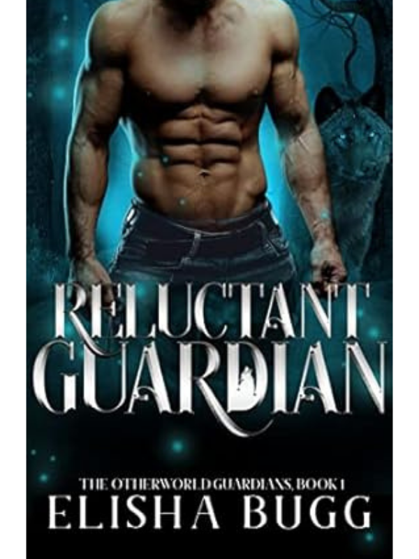 Reluctant Guardian (The Otherworld Guardians #1) | Elisha Bugg