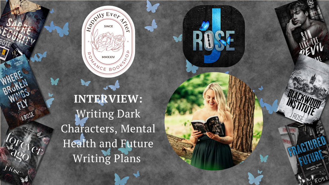 HEA Interview | J Rose | Writing Dark Characters, Mental Health and Future Writing Plans