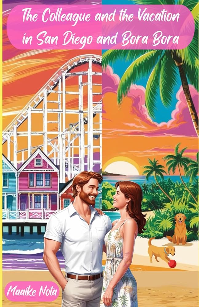 The Colleague and the Vacation in San Diego and Bora Bora (The travel romcommers) cover image