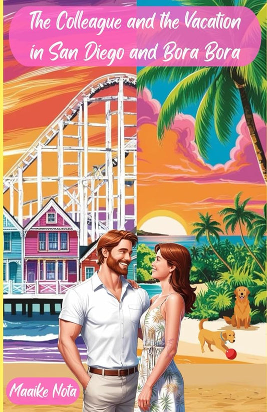 The Colleague and the Vacation in San Diego and Bora Bora (The travel romcommers) cover image