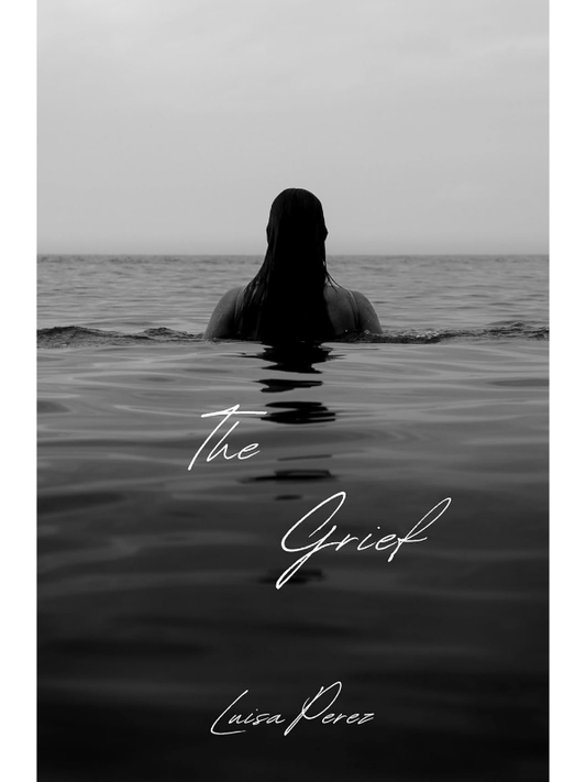 The Grief (The Loss and Grief Series #2) | Luisa Perez