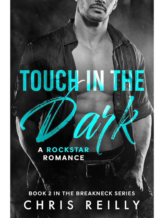 Touch In The Dark (BreakNeck Rockstar Romance #2) | A Rockstar Romance | Chris Reilly
