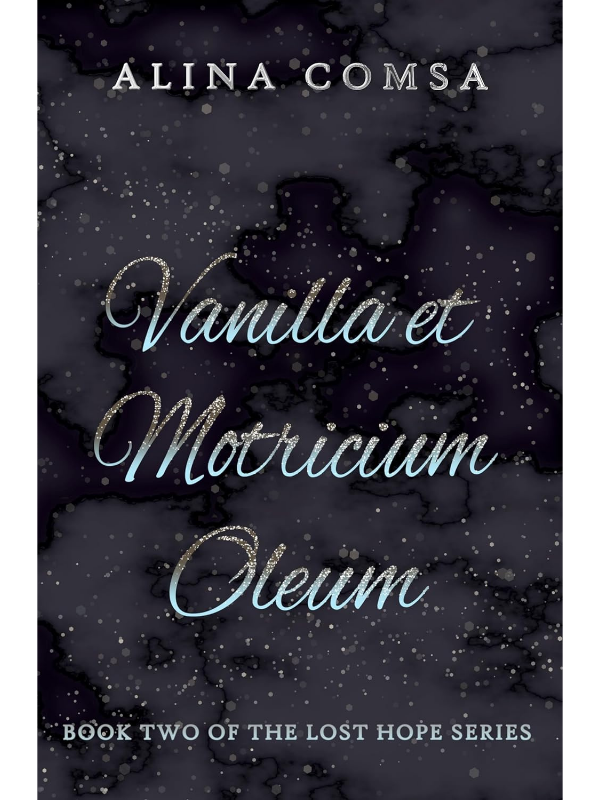 Vanilla et Motricium Oleum (Lost Hope #2) | A Damaged Hero Small Town Romance | Alina Comsa