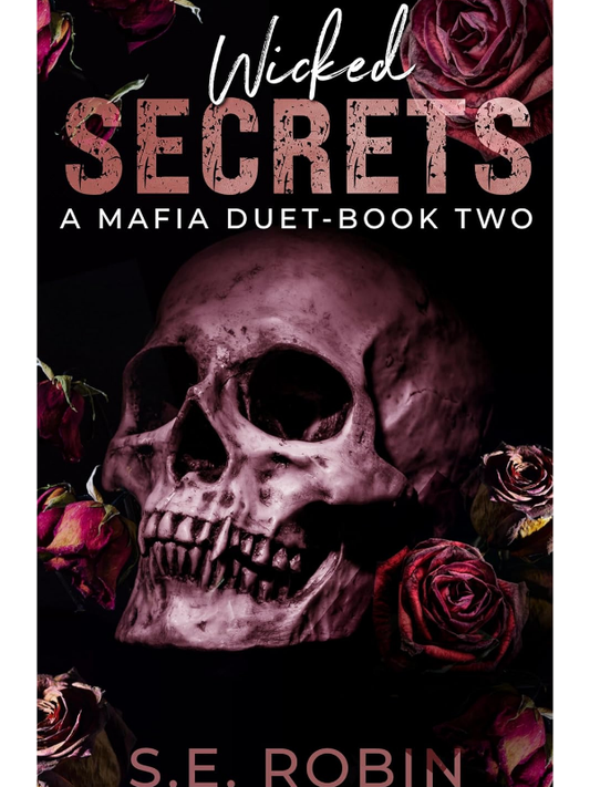 Wicked Secrets (A Mafia Duet #2) | A Dark Mafia Romance | S.E. Robin