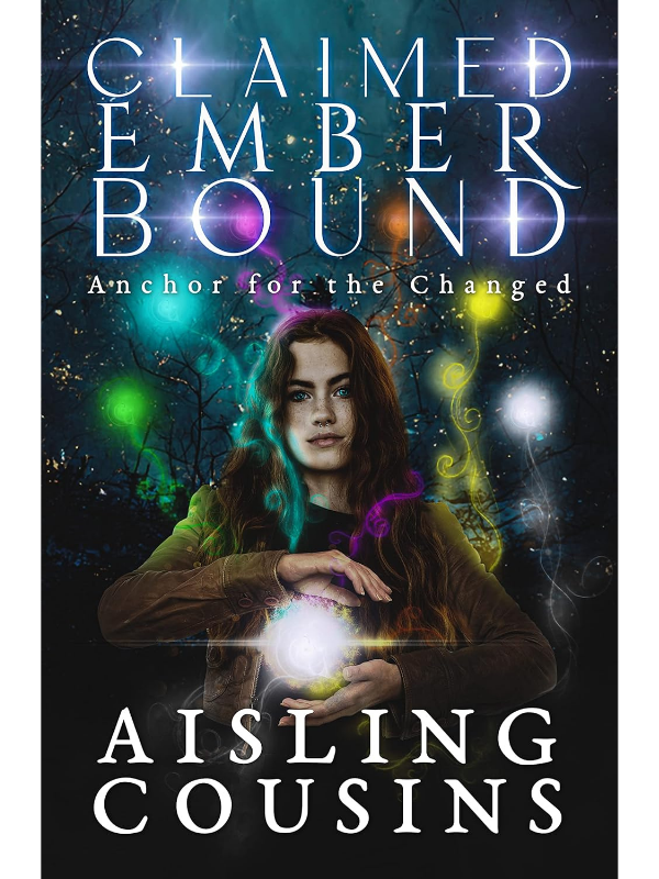 Claimed Ember Bound (Anchor for the Changed #2) | An Urban Fantasy Romance | Aisling Cousins