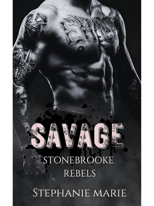 Savage (Stonebrooke Rebels #1) Hardback Edition | A Dark Why Choose Romance | Stephanie Marie