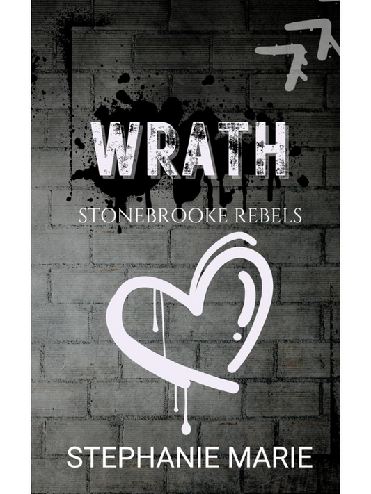 Wrath (Stonebrooke Rebels #2) Special Edition | A Dark, Enemies to Lovers, Why Choose, College Romance | Stephanie Marie