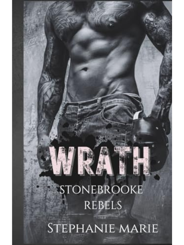 Wrath (Stonebrooke Rebels #2) Hardback Edition | A Dark, Enemies to Lovers, Why Choose, College Romance | Stephanie Marie