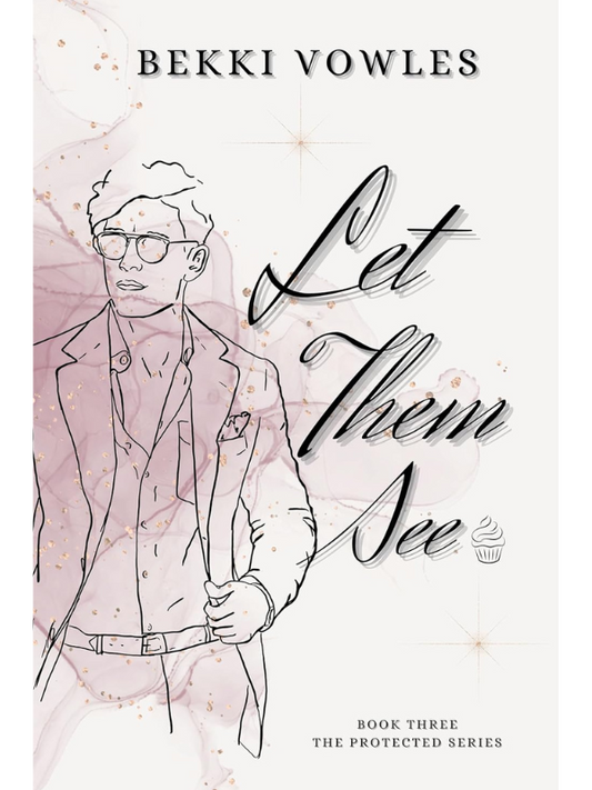 Let Them See (The Protected Series #3) | Bekki Vowles