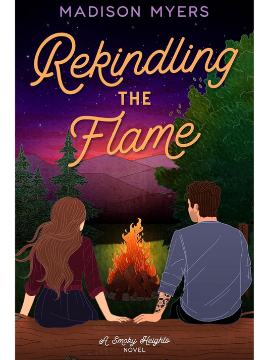 Rekindling The Flame ( Smoky Heights Book #1) | Small Town Romance | Madison Myers