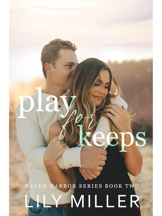 Play For Keeps (Haven Harbor Book 2) | A Small Town Single Mom Romance | Lily Miller