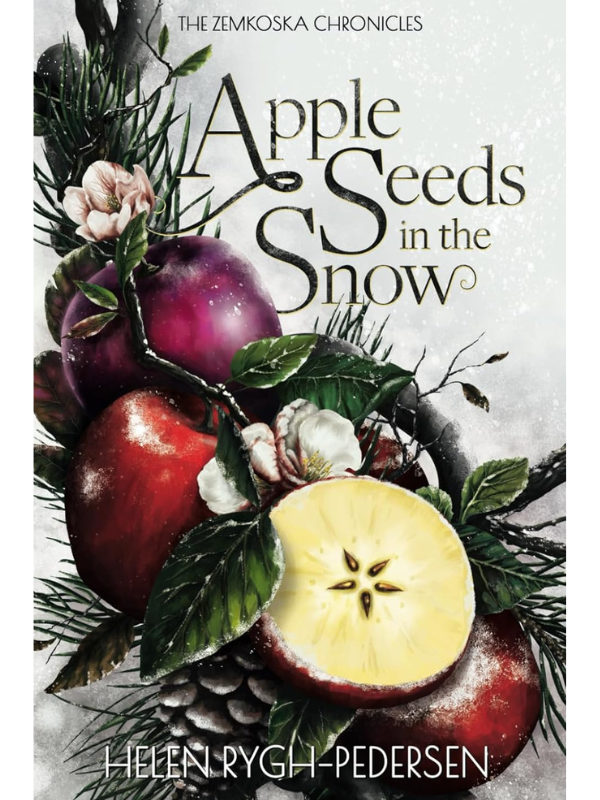 Apple Seeds In The Snow (The Zemkoska Chronicles) | Helen Rygh - Pedersen