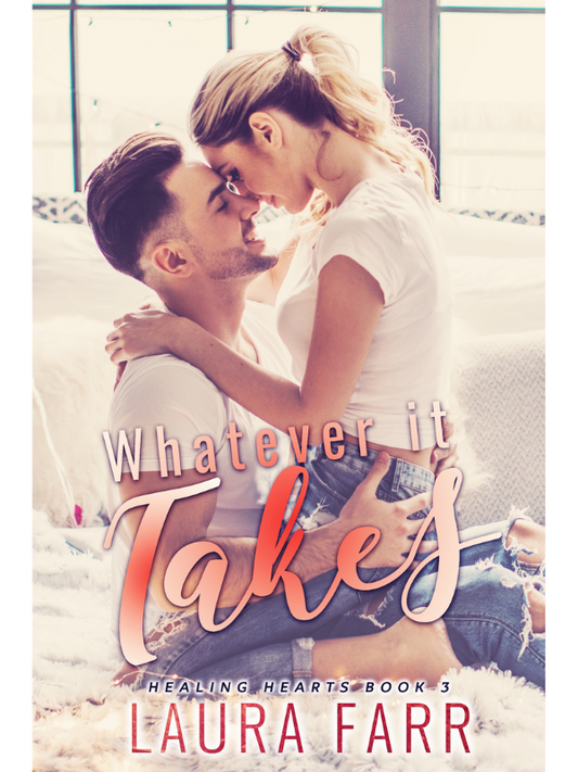 What Ever It Takes (Healing Hearts #3)| Laura Farr