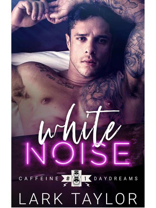 White Noise (Caffeine Daydreams #1) | Lark Taylor