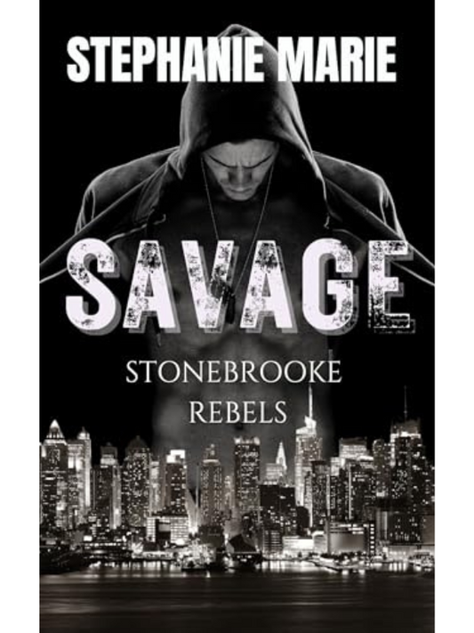 Savage (Stonebrooke Rebels #1) | A Dark Why Choose Romance | Stephanie Marie