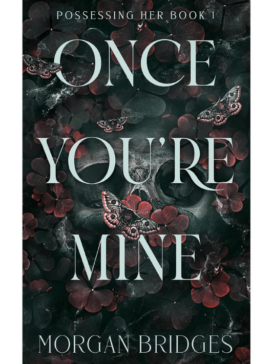 Once You're Mine (Possessing Her #1) | A Dark Stalker Romance | Morgan Bridges