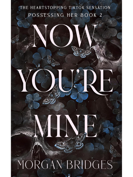Now You're Mine (Possessing Her #2) | A Dark Stalker Romance | Morgan Bridges
