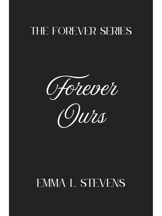 Forever Ours (The Forever Series #1) | Emma L Stevens | *DUE OCTOBER*