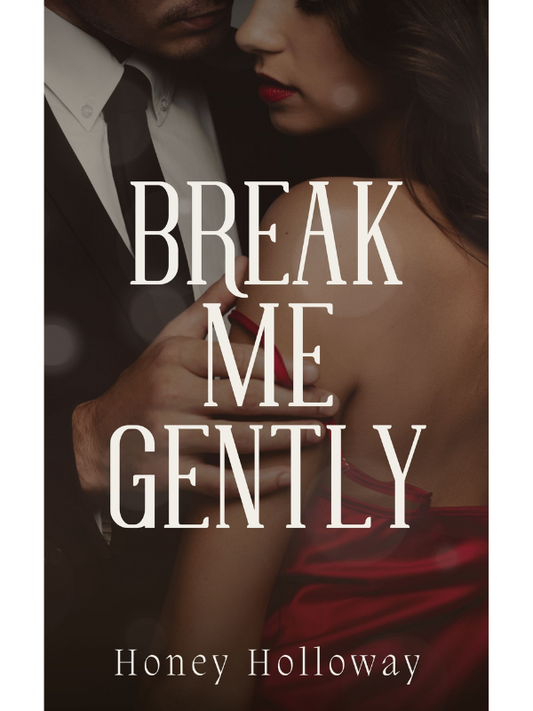 Break Me Gently | A Spicy Best Man Novella | Honey Holloway