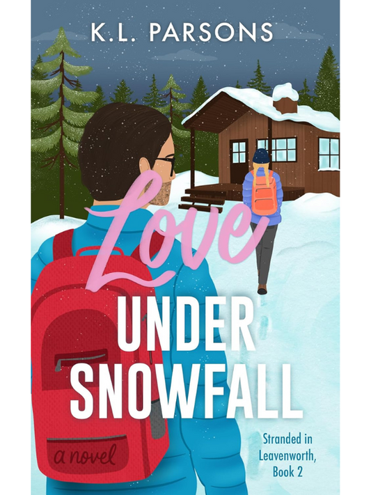 Love Under Snowfall (Stranded in Leavenworth Book #2)| K L Parsons