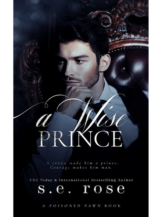 A Wise Prince (The Poisoned Pawn #3) | A dark romantic suspense | S.E. Rose