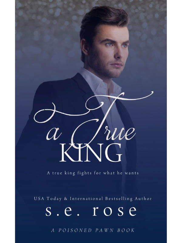 A True King (The Poisoned Pawn #4) | A dark romantic suspense | S.E. Rose
