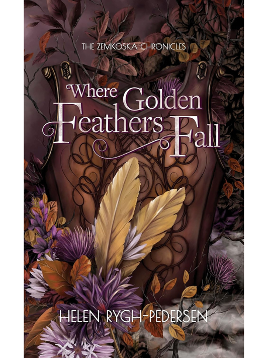 Where Golden Feathers Fall (The Zemkoska Chronicles) | Helen Rygh - Pedersen