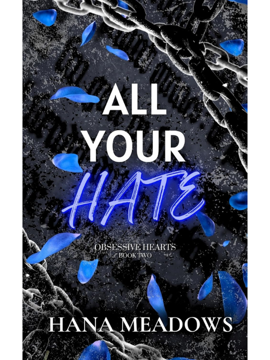 All Your Hate: (Obsessive Hearts #2) | A Dark Unhinged Romance | Hana Meadows