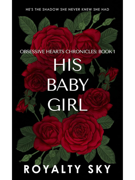 His Baby Girl (Obsessive Hearts Chronicles #1) | Royalty Sky