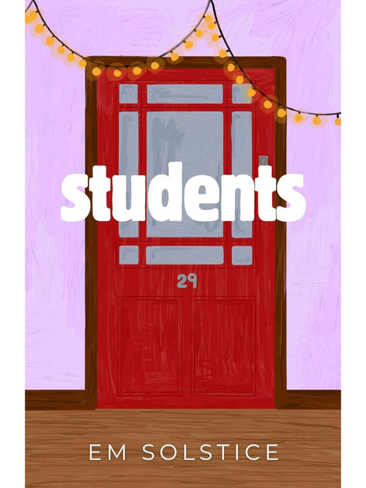 Students (Time of Our Lives #2) *DUE 23RD AUGUST* | A Spicy University Why Choose Romance | Em Solstice