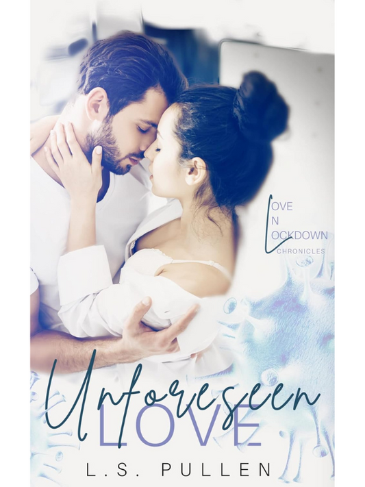 Unforseen Love (Love In Lockdown Chronicles #1) | L.S. Pullen