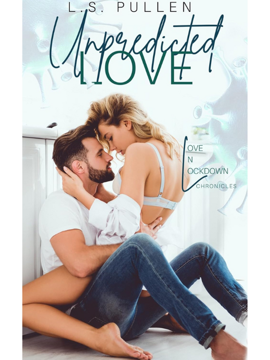Unforseen Love (Love In Lockdown Chronicles #2) | L.S. Pullen