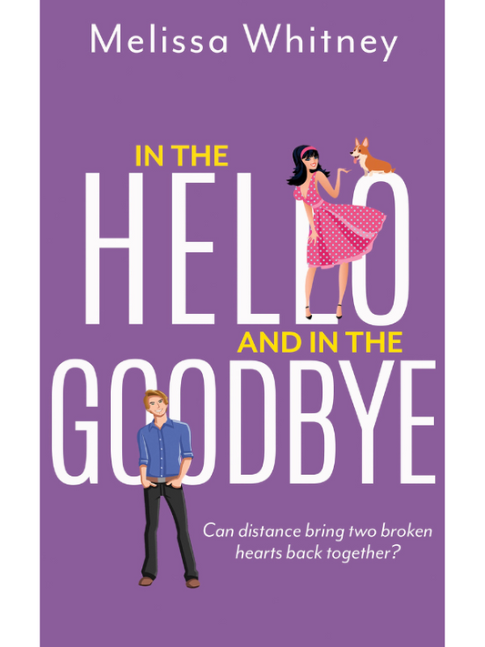 In the Hello and in the Goodbye | A Contemporary Romance | Melissa Whitney